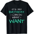 thumbnail image 1 of It's My Birthday I Can Do What I Want T-Shirt, 1 of 4