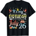 thumbnail image 1 of It's My Birthday On July 26 Happy To Me Dad Mom Son Daughter T-Shirt mens t shirt，black，women，funny，misfits，men，journey, 1 of 4