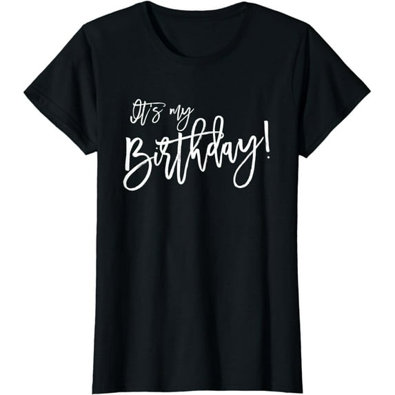 It's My Birthday Shirt Women Girls T-Shirt