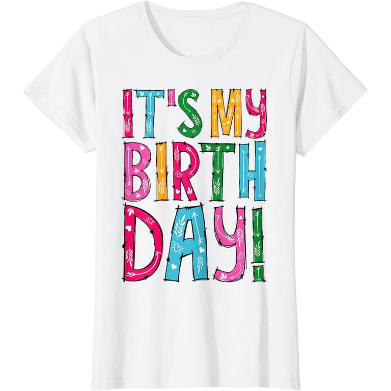 It's My Birthday Women, Teen, And Girls Shirt It's My Birthday Women, Teen, And Girls Shirt