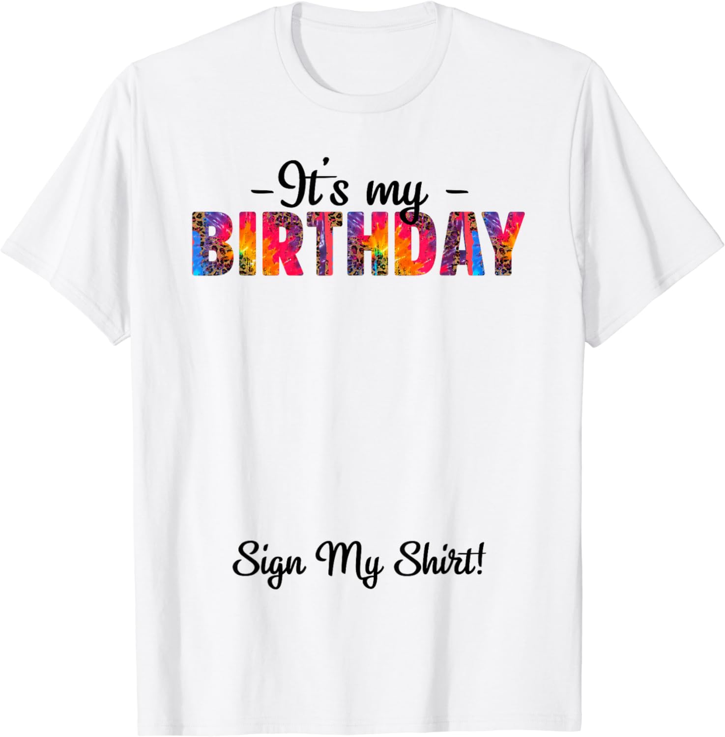 It's My Birthday Sign My Shirt For Men Women Kids Birthday T-Shirt ...