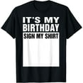 thumbnail image 1 of It's My Birthday Sign My Shirt Funny Gifts T-Shirt, 1 of 3