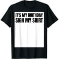 thumbnail image 1 of It's My Birthday Sign My Shirt Funny T-Shirt, 1 of 4