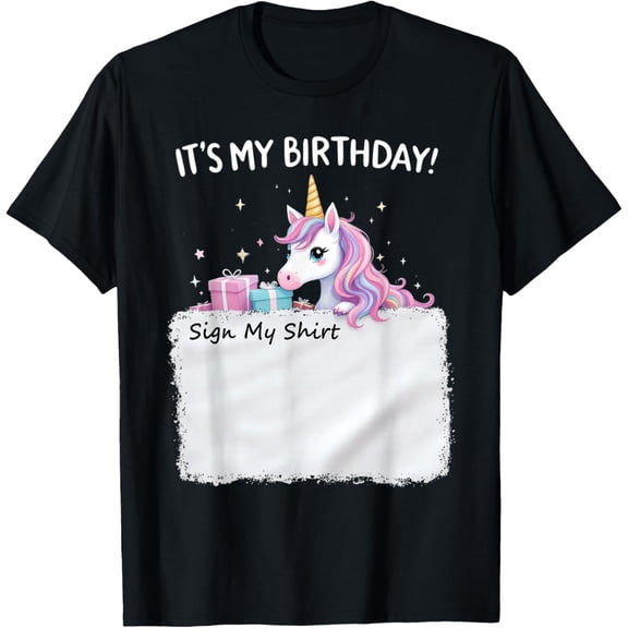 It's My Birthday Sign My Shirt Novelty Party Unicorn T-Shirt