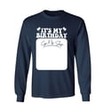 thumbnail image 1 of It's My Birthday Sign My Shirt Sarcastic Humor Novelty Men's Long Sleeve Shirts, 1 of 3