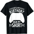 thumbnail image 1 of It's My Birthday Sign My Shirt Video Game Bday Party Gamer T-Shirt mens t shirt，black，women，funny，misfits，men，journey, 1 of 4