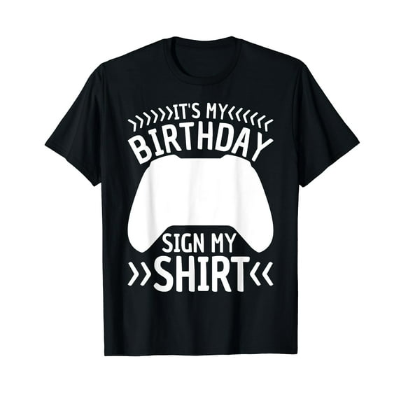 It's My Birthday Sign My Shirt Video Game Bday Party Gamer T-Shirt