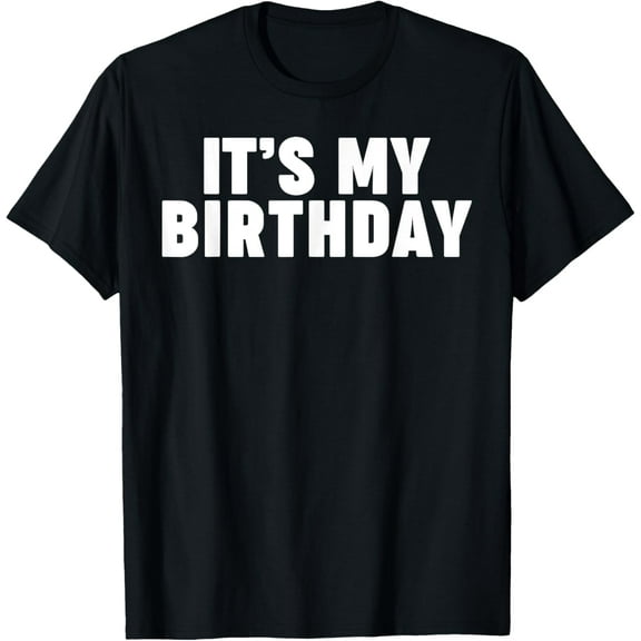 It's My Birthday T-Shirt, Unisex-Adults, Black, Small