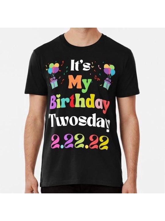 It's My Birthday Twosday 2 22 Size S to 5XL Made in the USA T-Shirt