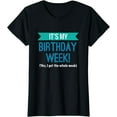 thumbnail image 1 of It's My Birthday Week Cool Funny Gift T-Shirt, 1 of 3