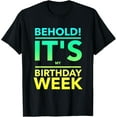 thumbnail image 1 of It's My Birthday Week Funny Gift T-shirt T-ShirtMen's and women's gift, black and white T-shirt, size: Extra large S-4XL, 1 of 4