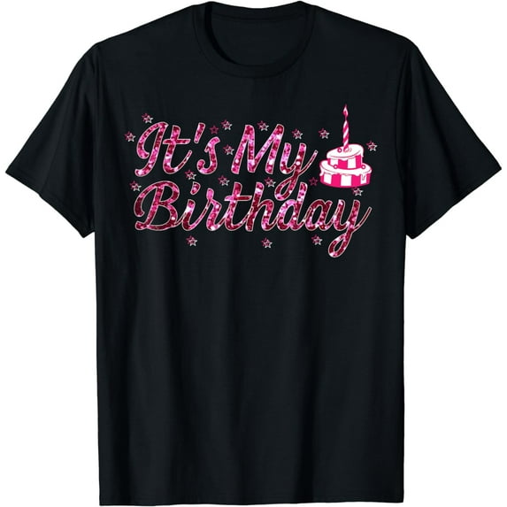 It's My Birthday Women, Teen, and Girls TShirt T-Shirt