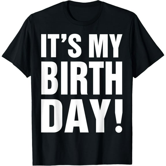 It's My Birthday for Women Teen Girls Boys Men Gift T-ShirtMen's and women's gift, black and white T-shirt, size: Extra large S-4XL