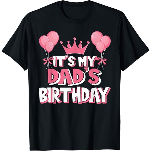It's My Dad's Birthday Celebration T-Shirt