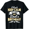 thumbnail image 1 of It's My Dad's Birthday Shirt I Can't Keep Calm Dad T-Shirt, 1 of 5
