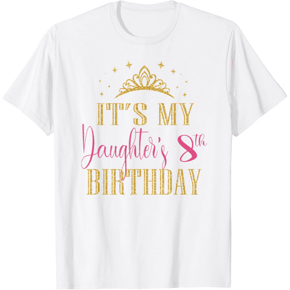 It's My Daughter's 8th Birthday Girls Party Family Matching T-Shirt100% cotton