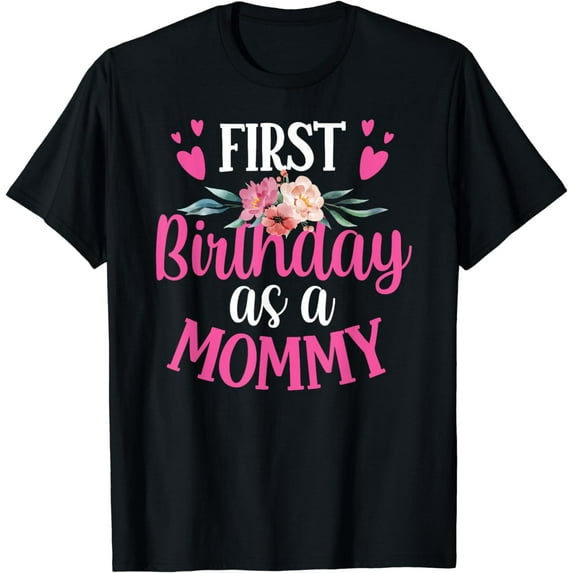 It's My First Birthday As A Mommy Party Mom Mother Mama T-Shirt