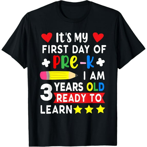 It's My First Day Of Pre-k I Am 3 Years Old & Ready To Learn T-Shirt mens t shirt,black,women,funny,misfits,men,journey