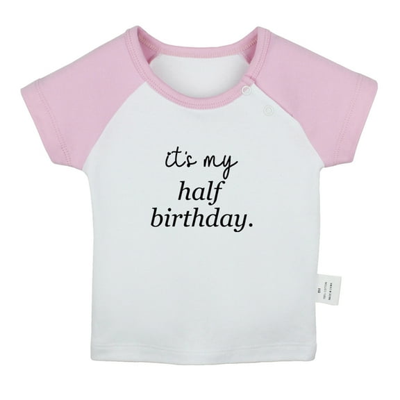 It's My Half Birthday Funny T shirt For Baby, Newborn Babies T-shirts, Infant Tops, 0-24M Kids Graphic Tees Clothing (Short Pink Raglan T-shirt, 12-18 Months)
