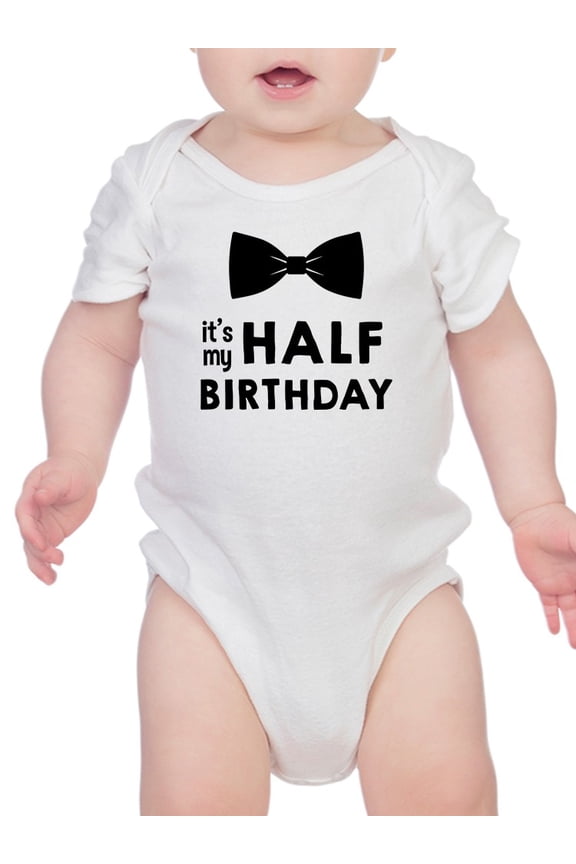 It's My Half Birthday Infant Bodysuit, 6 Months