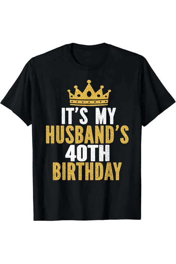 It's My Husband's 40th Birthday 40 Years Old Couple T-ShirtMen's and women's gift, black and white T-shirt, size: Extra large S-4XL