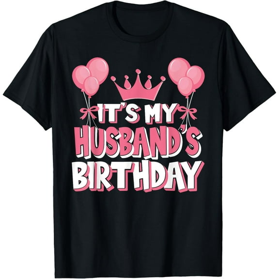 It's My Husband's Birthday Celebration T-Shirt