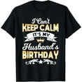 thumbnail image 1 of It's My Husband's Birthday Shirt I Can't Keep Calm Husband T-Shirt, 1 of 4