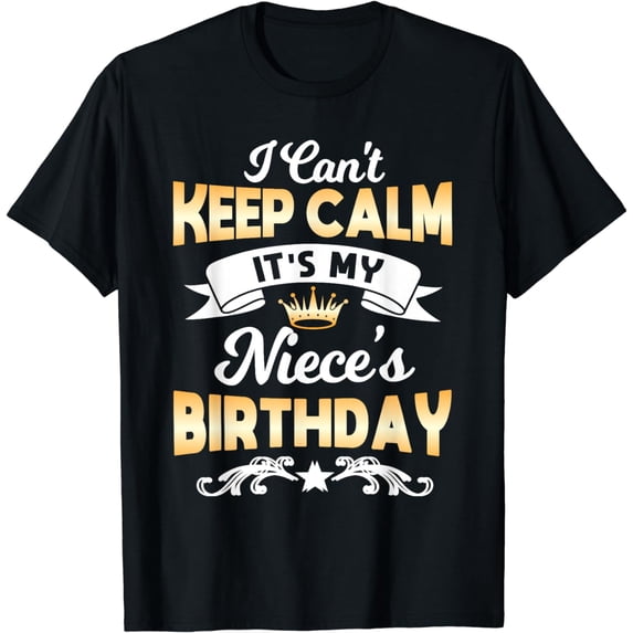 It's My Niece's Birthday Shirt I Can't Keep Calm Niece T-Shirt