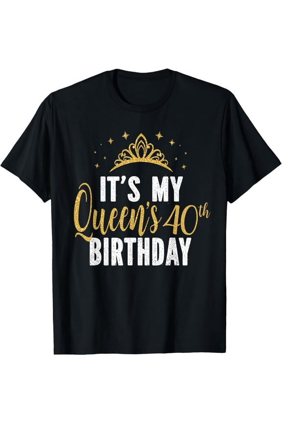 It's My Queen's 40th Birthday Idea For 40 Years Old Woman T-ShirtMen's and women's gift, black and white T-shirt, size: Extra large S-4XL