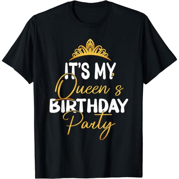 It's My Queen's Birthday Party Matching Idea For Her T-Shirt