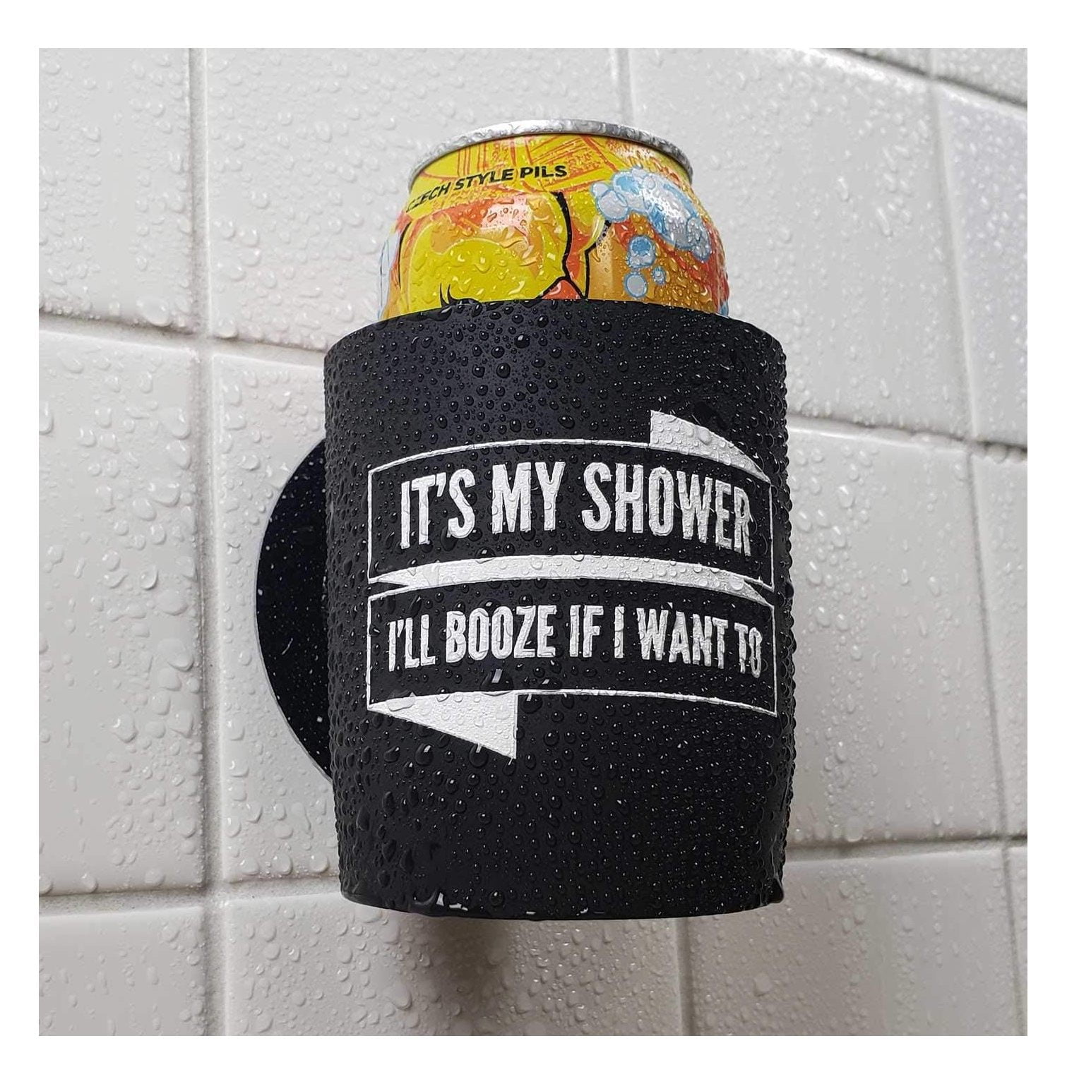 It's My Shower I'll Booze If I Want to Shower Beer Holder for in