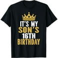 thumbnail image 1 of It's My Son's 16th Birthday 16 Years Old Boy T-Shirt, 1 of 4
