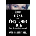 thumbnail image 1 of It's My Story, and I'm Sticking to It: From the Streets to Survival, (Paperback), 1 of 1