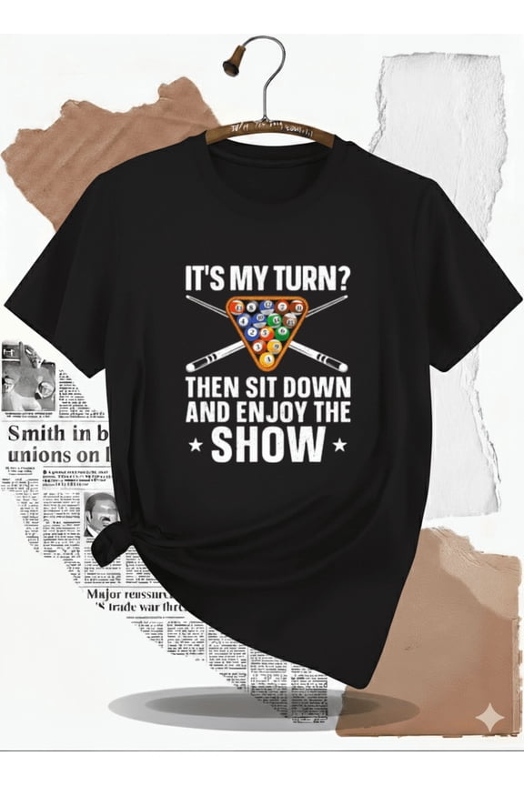 It's My Turn Pool Player T-Shirt Funny Billiard Cue Show Gift, for men & women, S-5XL