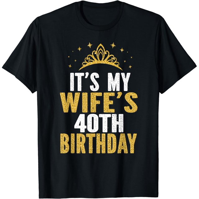 It's My Wife's 40th Birthday 40 Years Old Wives Cotton T-Shirt ...