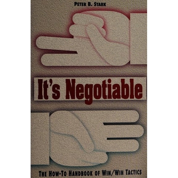 Pre-Owned It?s Negotiable ?¢‚Ǩ‚Äú The How?¢‚Ǩ‚ÄúTo Hdbk of Win/Win Tactics (Trade Paper Only): The How-to Handbook of Win/win Tactics Paperback