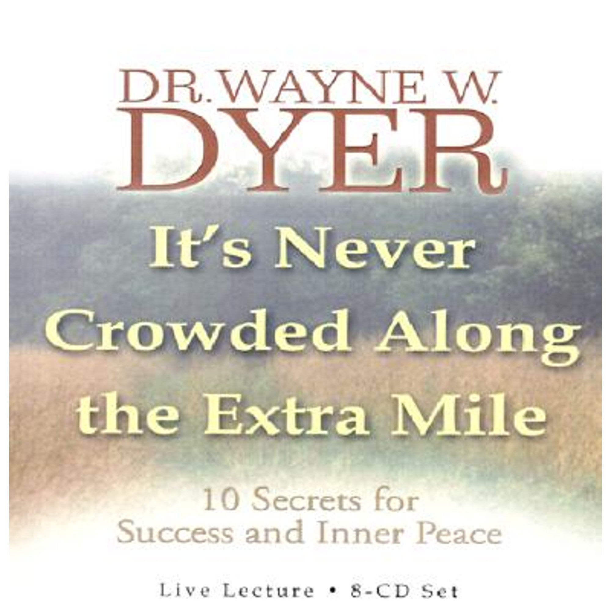 It's Never Crowded Along the Extra Mile (Audiobook) by Dr. Wayne W Dyer