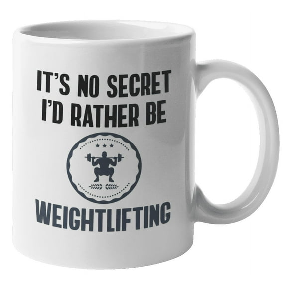 It's No Secret I'd Rather Be Weightlifting Coffee & Tea Mug Cup or Stuff (11oz)