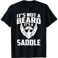 thumbnail image 1 of It's Not A Beard It's A Saddle Funny T-shirt, 1 of 5
