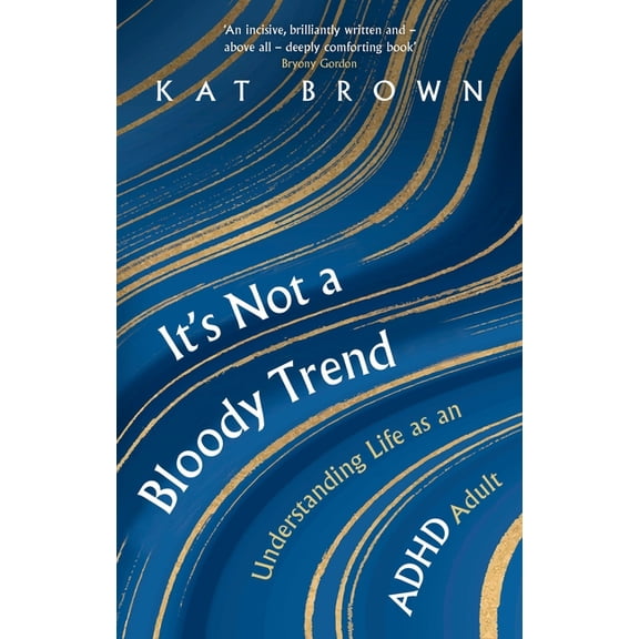 It's Not a Bloody Trend: Understanding Life as an ADHD Adult, (Paperback)