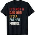 thumbnail image 1 of It's Not A Dad Bod It's A Father Figure Funny Fathers Day T-Shirt, 1 of 4