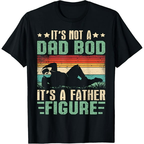 It's Not A Dad Bod It's A Father Figure Humor Fathers Day T-Shirt