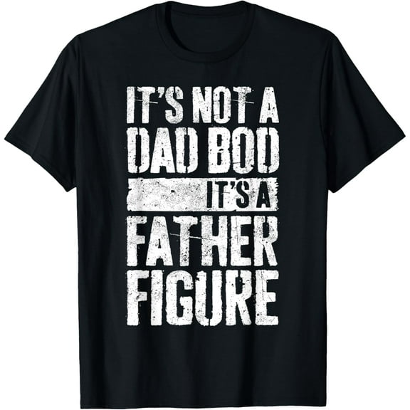 It's Not A Dad Bod It's A Father Figure Shirt Fathers Day T-Shirt100% pure cotton