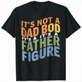 thumbnail image 1 of It's Not A Dad Bod It's A Father Figure T-Shirt Father's Day T-Shirt, 1 of 5