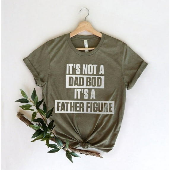 It’s Not A Dad Bod It’s A Father Figure T-Shirt, Funny Father’s Day Shirt, Dad Bod Shirt for Dads