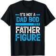 thumbnail image 1 of It's Not A Dad Bod It's A Father Figure T-Shirt, 1 of 3