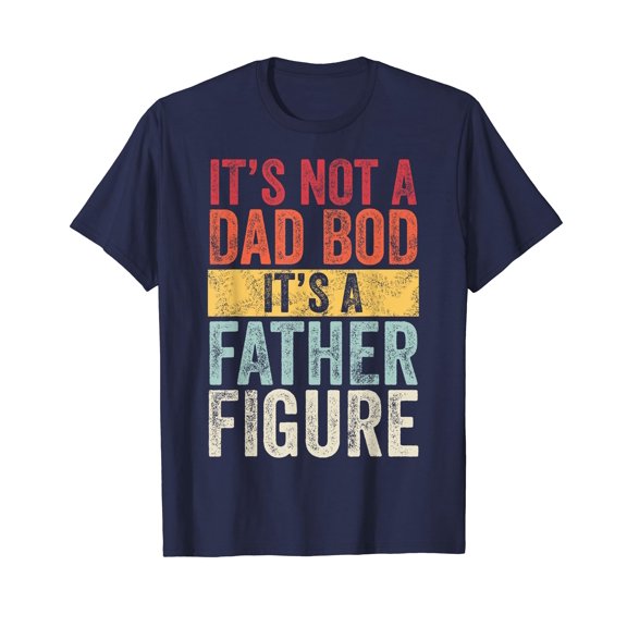 It's Not A Dad Bod It's A Father Figure Vintage Retrp Dad Daddy Father Funny Retro Vintage Short Sleeve T-Shirt