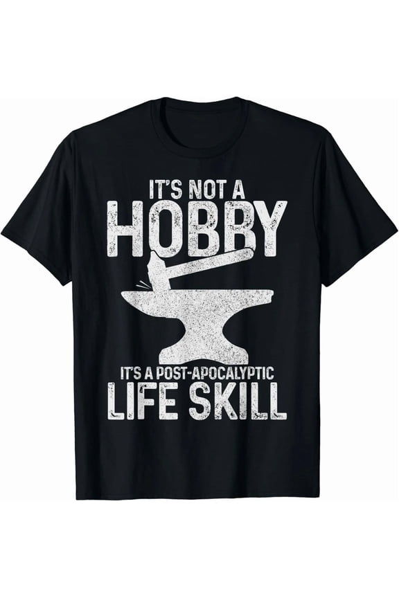 It's Not A Hobby It's A Post Apocalyptic Life Skill Survival Unisex T-Shirt, S-5XL