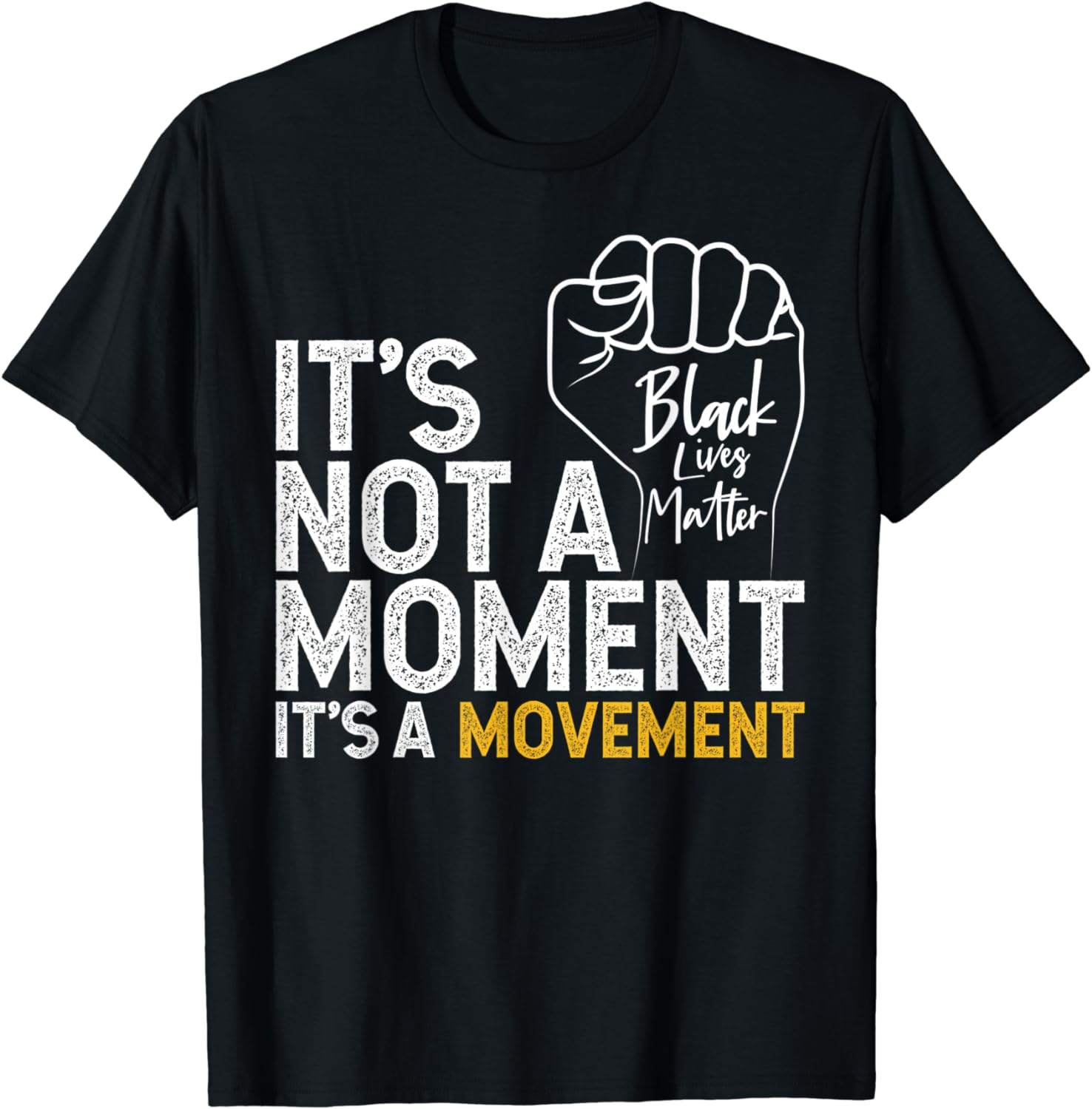 It's Not A Moment It's A Movement Support Black Lives Matter T-Shirt ...