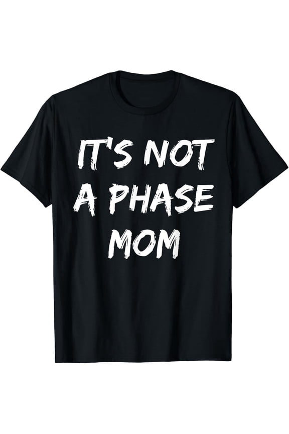It's Not A Phase Mom Funny Sarcastic Emo Goth Graphic T-Shirt Retro Alternative Punk Aesthetic Unisex Adult Apparel Black
